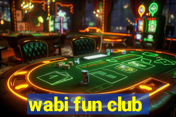 wabi fun club