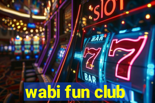 wabi fun club