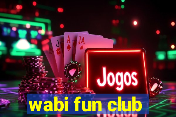 wabi fun club