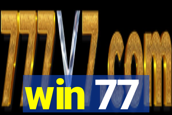 win 77