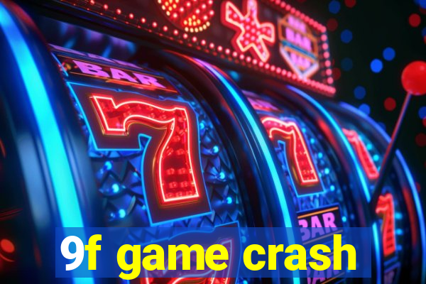 9f game crash