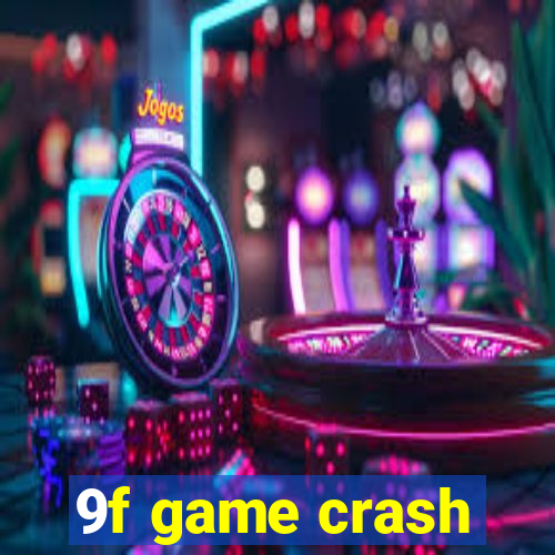 9f game crash