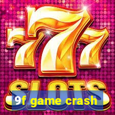 9f game crash