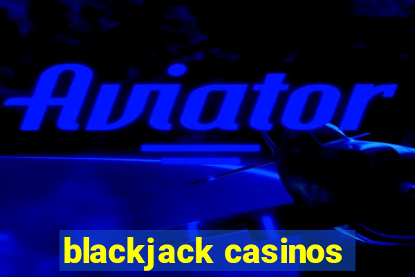 blackjack casinos