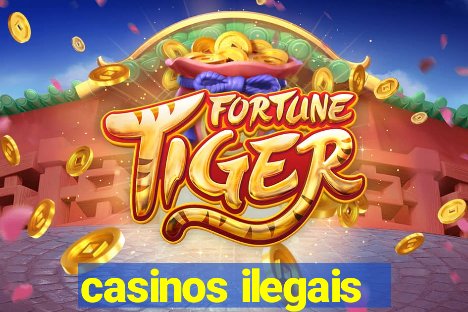 casinos ilegais