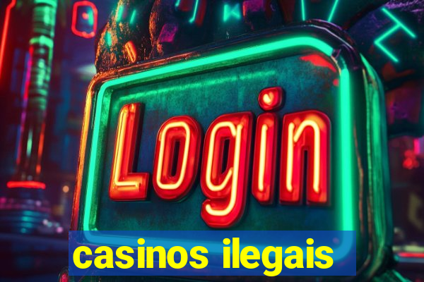 casinos ilegais