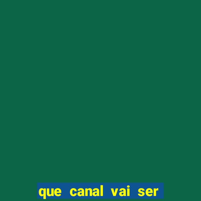 que canal vai ser o jogo do flamengo hoje