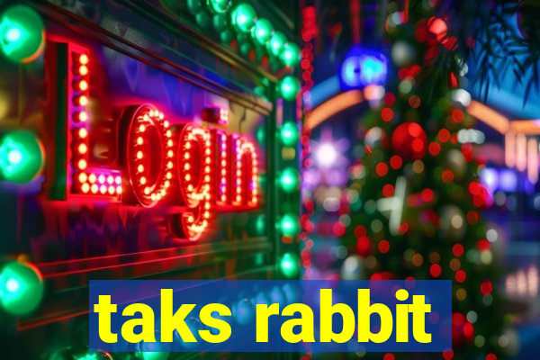 taks rabbit