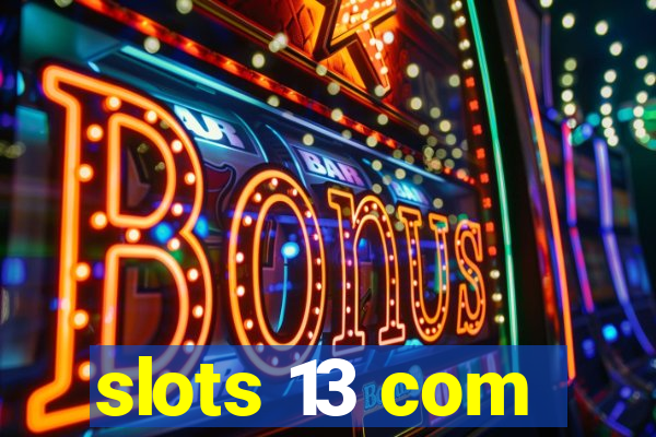 slots 13 com