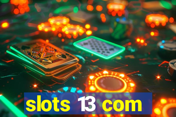 slots 13 com