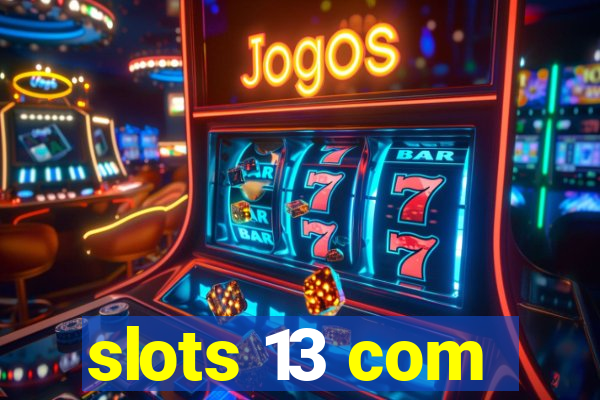 slots 13 com