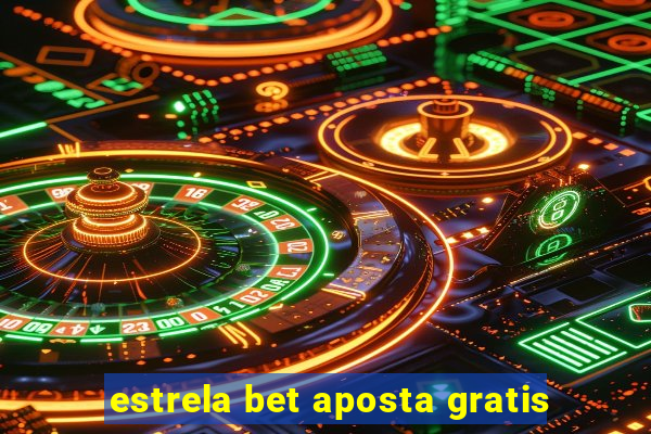 estrela bet aposta gratis