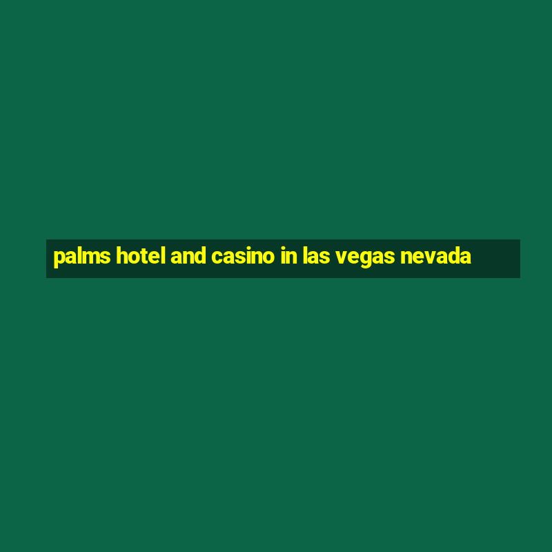 palms hotel and casino in las vegas nevada