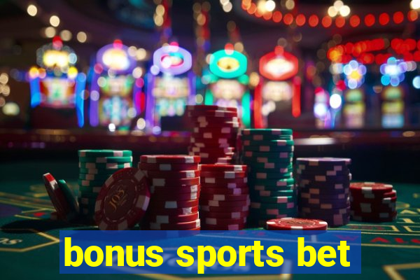 bonus sports bet