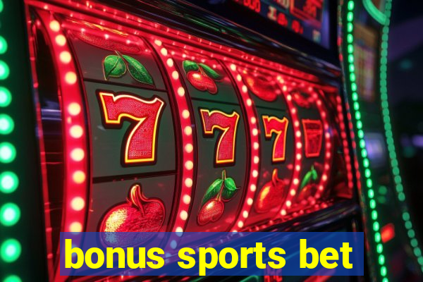 bonus sports bet