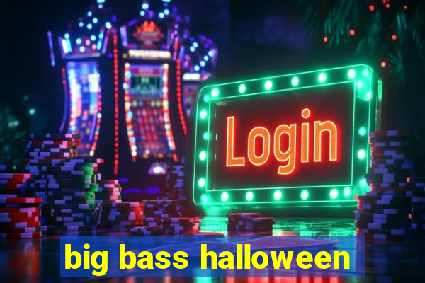 big bass halloween