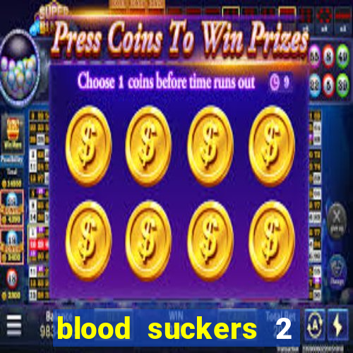 blood suckers 2 slot game