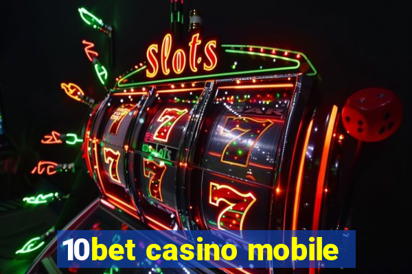 10bet casino mobile