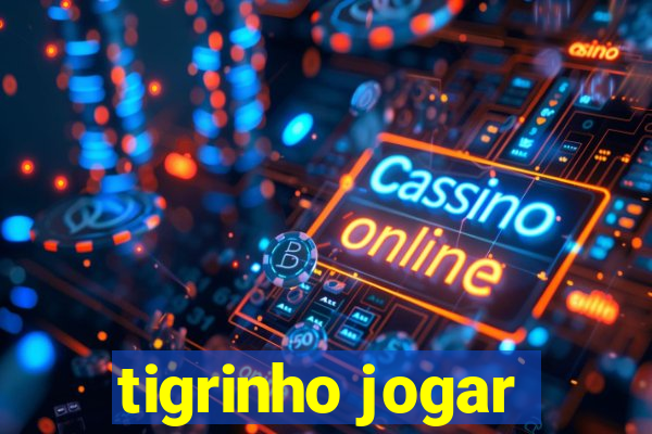 tigrinho jogar