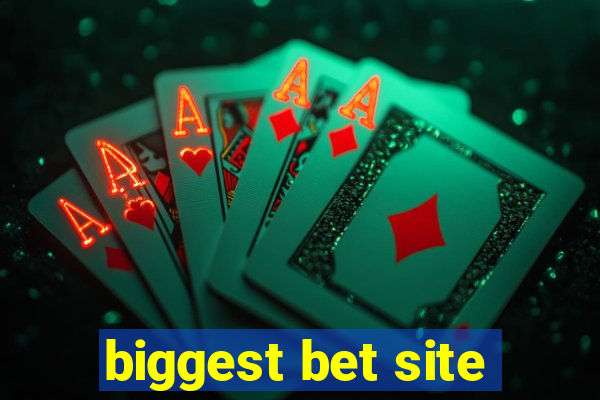 biggest bet site