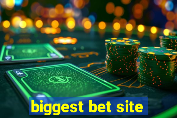 biggest bet site