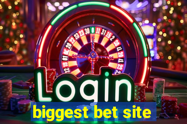 biggest bet site