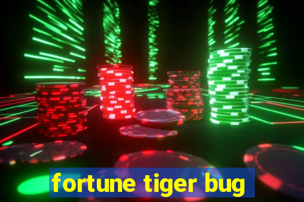 fortune tiger bug