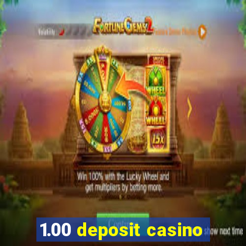 1.00 deposit casino