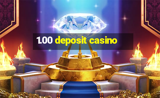 1.00 deposit casino