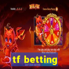 tf betting