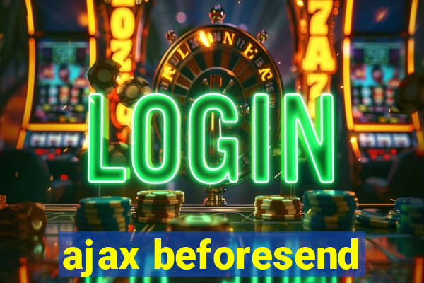 ajax beforesend