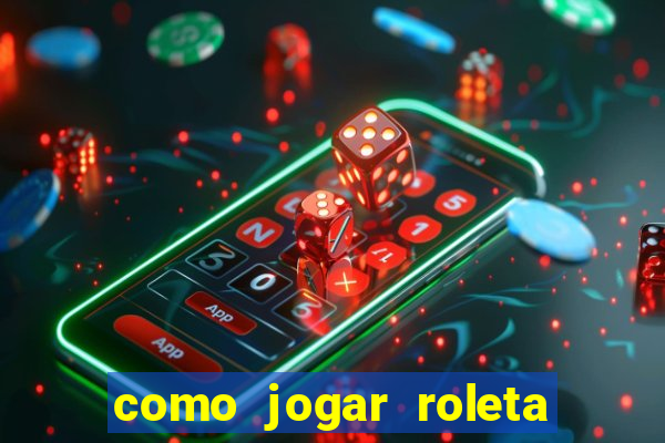 como jogar roleta para ganhar