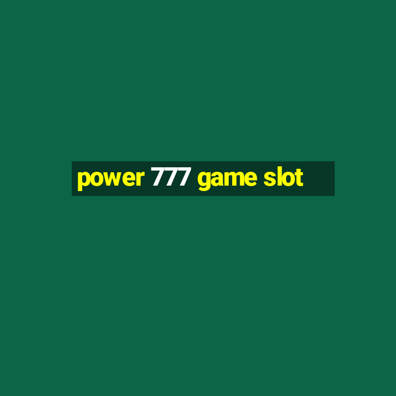 power 777 game slot