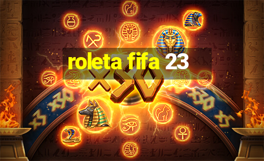 roleta fifa 23