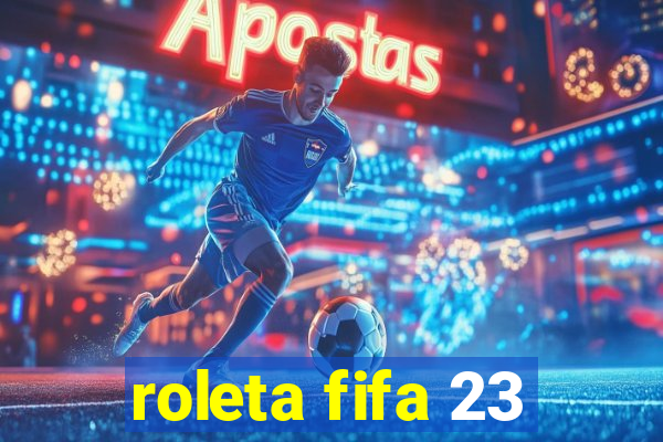 roleta fifa 23