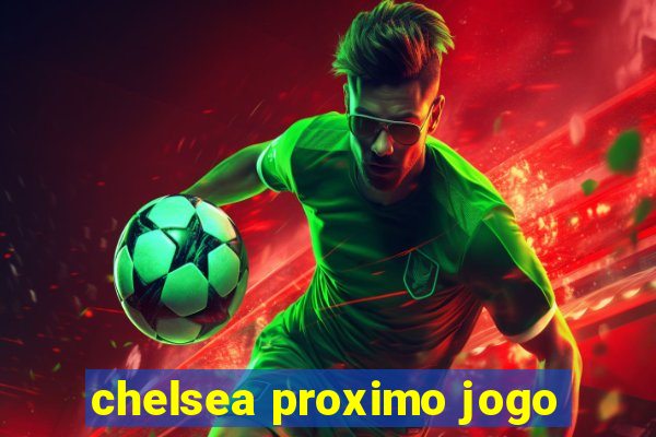 chelsea proximo jogo