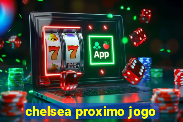 chelsea proximo jogo