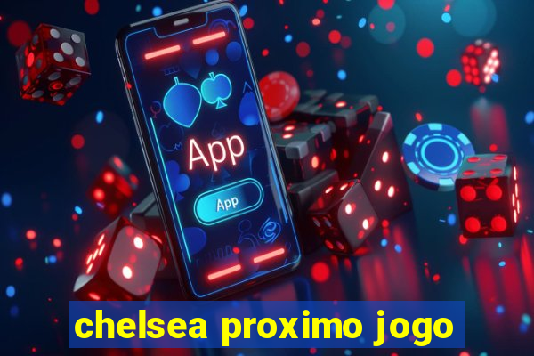 chelsea proximo jogo