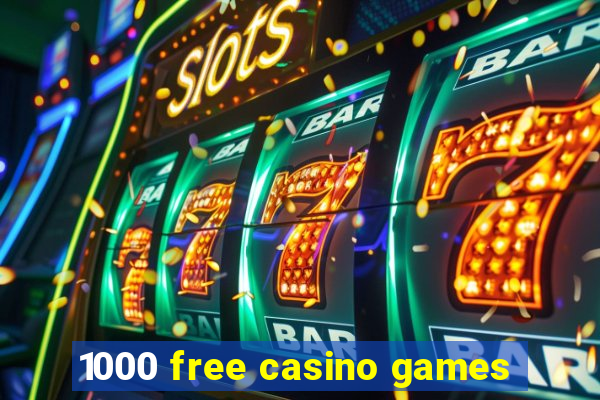 1000 free casino games