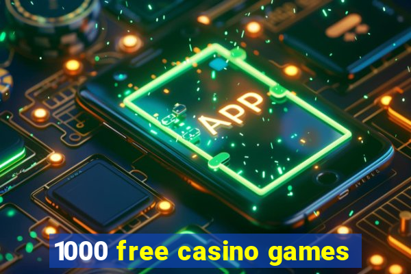 1000 free casino games