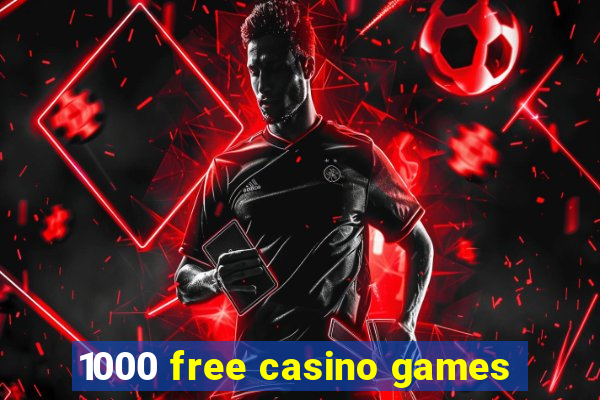 1000 free casino games