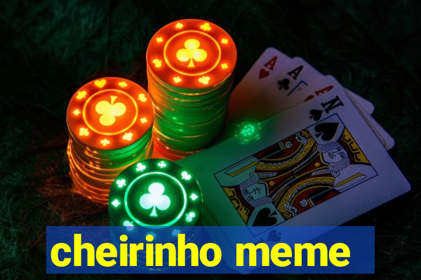 cheirinho meme