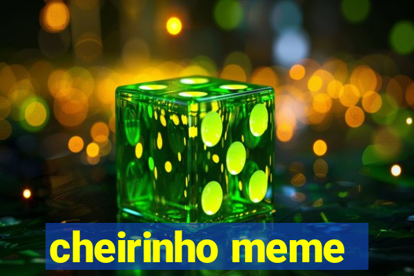 cheirinho meme