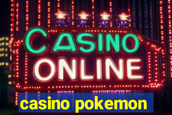 casino pokemon