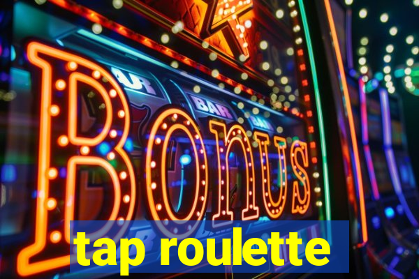 tap roulette