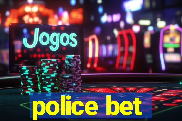 police bet