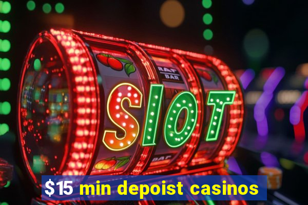 $15 min depoist casinos