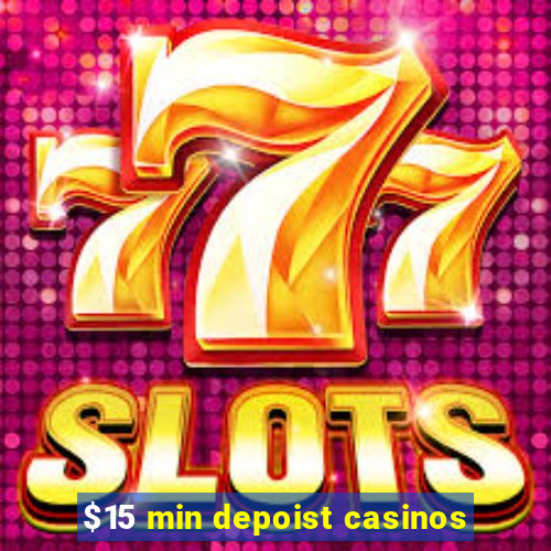 $15 min depoist casinos