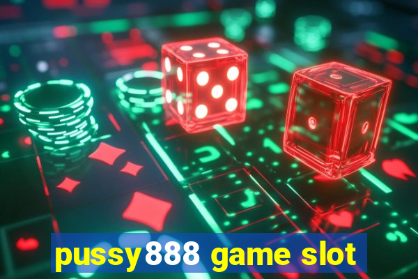 pussy888 game slot