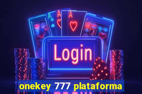 onekey 777 plataforma